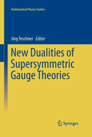 Kniha New Dualities of Supersymmetric Gauge Theories Jörg Teschner