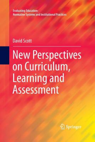 Kniha New Perspectives on Curriculum, Learning and Assessment David Scott