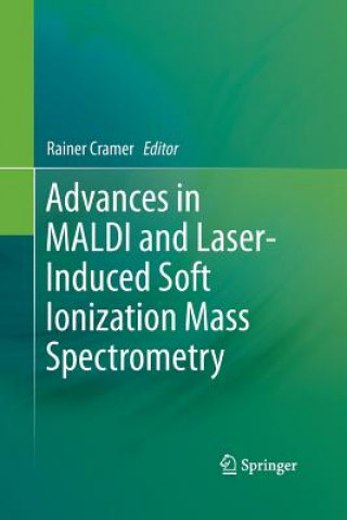 Book Advances in MALDI and Laser-Induced Soft Ionization Mass Spectrometry Rainer Cramer