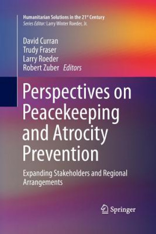 Kniha Perspectives on Peacekeeping and Atrocity Prevention David Curran