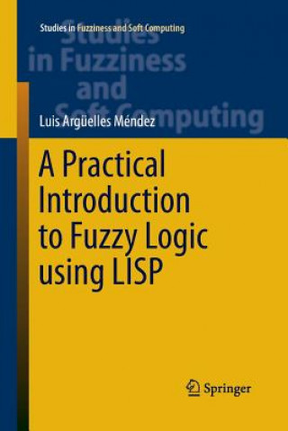 Kniha Practical Introduction to Fuzzy Logic using LISP Luis Argüelles Mendez