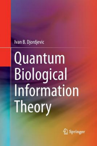 Knjiga Quantum Biological Information Theory Ivan B. Djordjevic