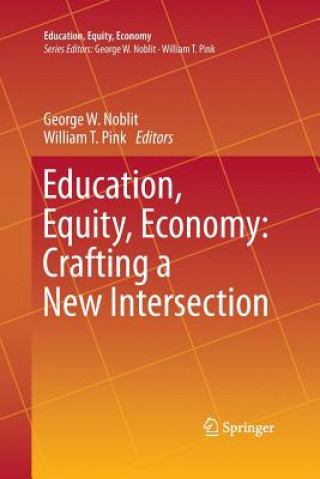 Book Education, Equity, Economy: Crafting a New Intersection George W. Noblit