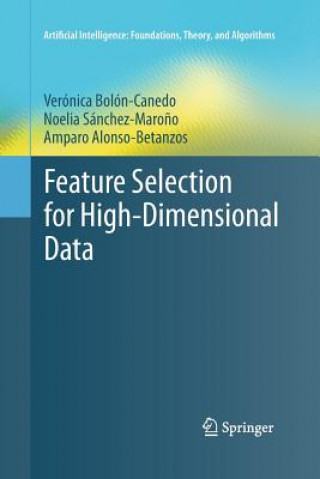 Książka Feature Selection for High-Dimensional Data Veronica Bolon-Canedo