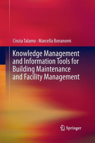 Kniha Knowledge Management and Information Tools for Building Maintenance and Facility Management Marcella Bonanomi