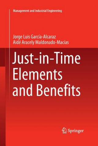 Kniha Just-in-Time Elements and Benefits Jorge Luis García Alcaraz