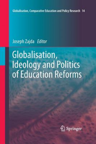 Kniha Globalisation, Ideology and Politics of Education Reforms Joseph Zajda