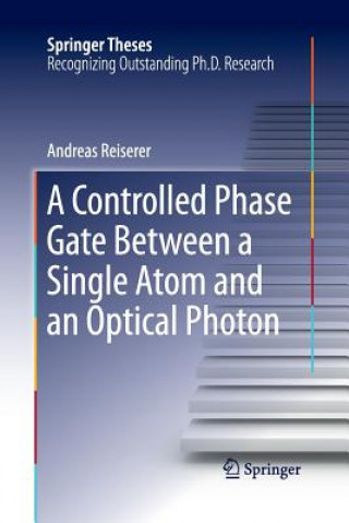 Książka Controlled Phase Gate Between a Single Atom and an Optical Photon Andreas Reiserer