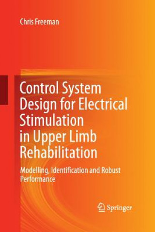 Könyv Control System Design for Electrical Stimulation in Upper Limb Rehabilitation Chris Freeman