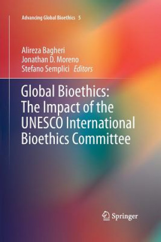 Книга Global Bioethics: The Impact of the UNESCO International Bioethics Committee Alireza Bagheri