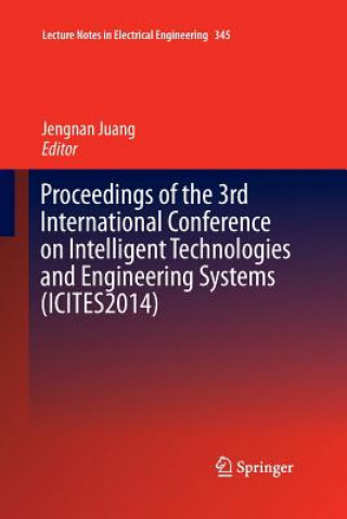 Carte Proceedings of the 3rd International Conference on Intelligent Technologies and Engineering Systems (ICITES2014) Jengnan Juang