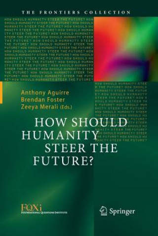 Carte How Should Humanity Steer the Future? Anthony Aguirre