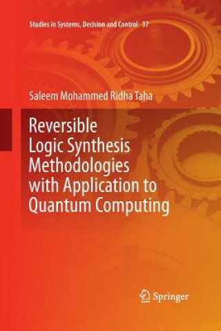 Kniha Reversible Logic Synthesis Methodologies with Application to Quantum Computing Saleem Mohammed Ridha Taha