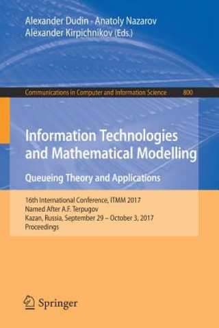 Kniha Information Technologies and Mathematical Modelling. Queueing Theory and Applications Alexander Dudin