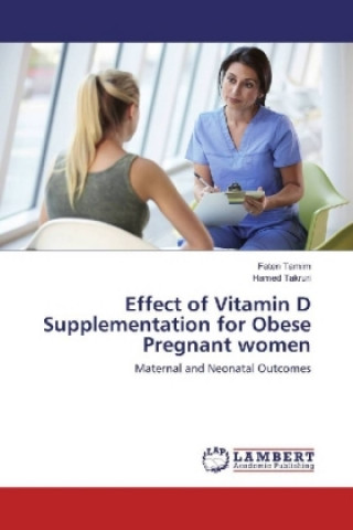 Könyv Effect of Vitamin D Supplementation for Obese Pregnant women Faten Tamim