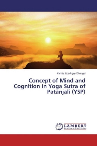 Book Concept of Mind and Cognition in Yoga Sutra of Patanjali (YSP) Kshitiz Upadhyay Dhungel