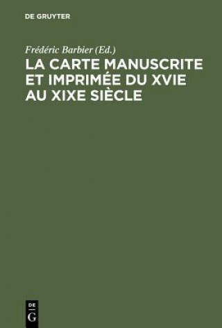 Книга carte manuscrite et imprimee du XVIe au XIXe siecle Frederic Barbier