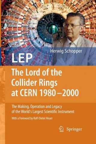 Book LEP - The Lord of the Collider Rings at CERN 1980-2000 Herwig Schopper