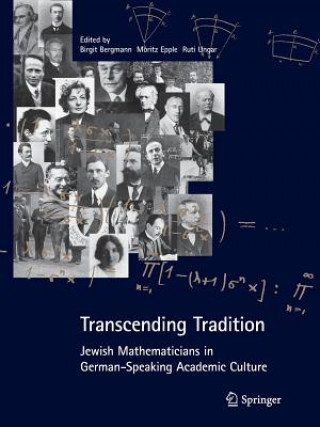 Kniha Transcending Tradition: Jewish Mathematicians in German Speaking Academic Culture Birgit Bergmann