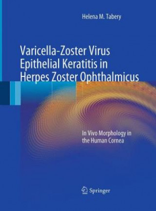 Carte Varicella-Zoster Virus Epithelial Keratitis in Herpes Zoster Ophthalmicus Helena M. Tabery