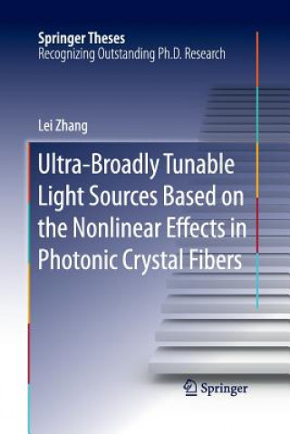 Könyv Ultra-Broadly Tunable Light Sources Based on the Nonlinear Effects in Photonic Crystal Fibers Lei Zhang