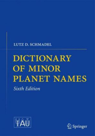 Knjiga Dictionary of Minor Planet Names Lutz D. Schmadel