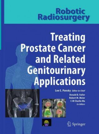 Book Robotic Radiosurgery Treating Prostate Cancer and Related Genitourinary Applications Donald B. Fuller