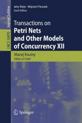 Könyv Transactions on Petri Nets and Other Models of Concurrency XII Maciej Koutny