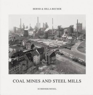 Kniha Bernd Becher, Hilla Becher: Coal Mines and Steel Mills Bernd Becher