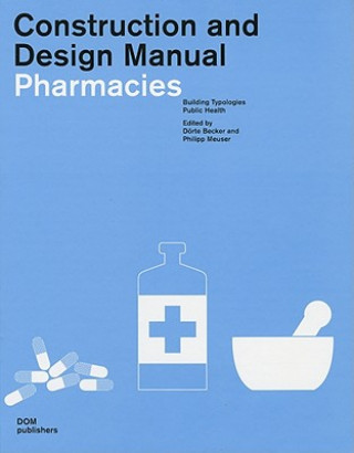 Kniha Pharmacies: Construction and Design Manual Dorte Becker