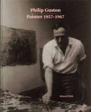 Könyv Philip Guston - Painter 1957-1967 Paul Schimmel