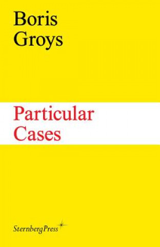 Carte Boris Groys - Particular Cases Boris Groys