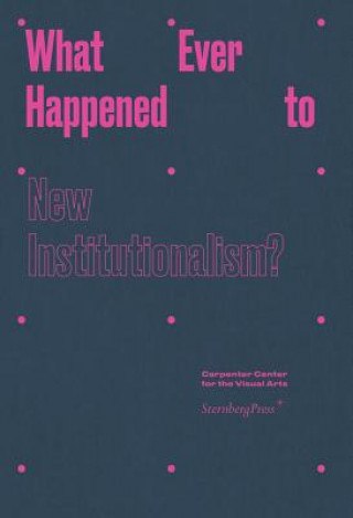 Carte What Ever Happened to New Institutionalism? James Voorhies