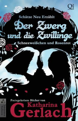 Carte Der Zwerg und die Zwillinge: Schneeweißchen und Rosenrot Katharina Gerlach
