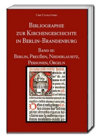 Książka Bibliographie zur Kirchengeschichte in Berlin-Brandenburg Uwe Czubatynski