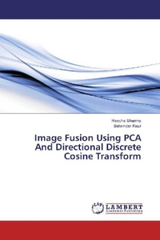 Kniha Image Fusion Using PCA And Directional Discrete Cosine Transform Reecha Sharma