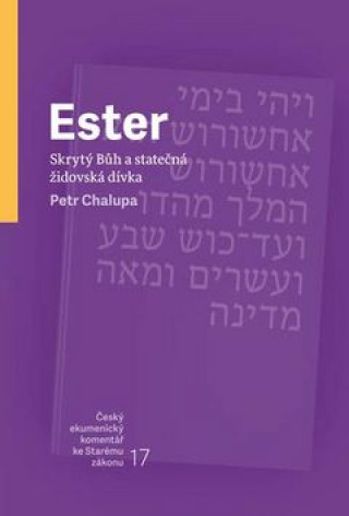 Knjiga Ester Skrytý Bůh a statečná židovská dívka Petr Chalupa