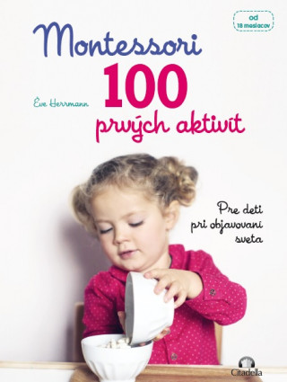 Book Montessori 100 prvých aktivít - Pre deti pri objavovaní sveta Éve Herrmann