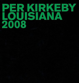 Kniha Per Kirkeby: Louisiana 2008: Louisiana 2008 [With DVD] Poul Erik Tojner
