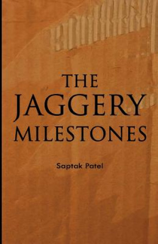 Kniha THE JAGGERY MILESTONEs Saptak Patel