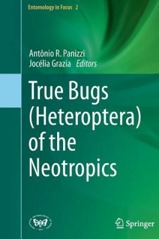 Книга True Bugs (Heteroptera) of the Neotropics Jocélia Grazia