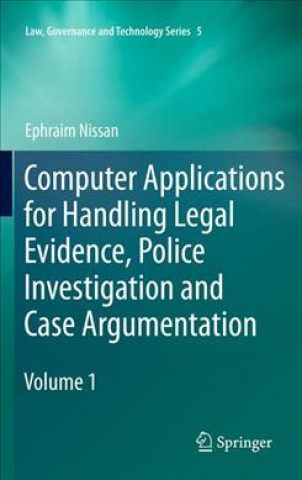 Książka Computer Applications for Handling Legal Evidence, Police Investigation and Case Argumentation Ephraim Nissan