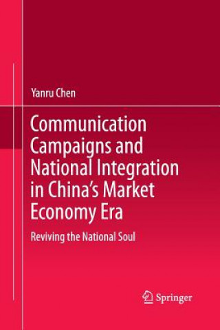 Книга Communication Campaigns and National Integration in China's Market Economy Era Yanru Chen