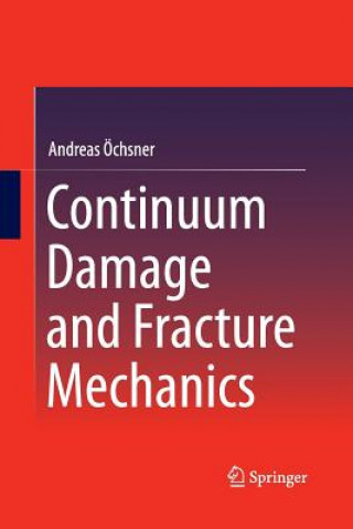 Carte Continuum Damage and Fracture Mechanics Andreas Öchsner