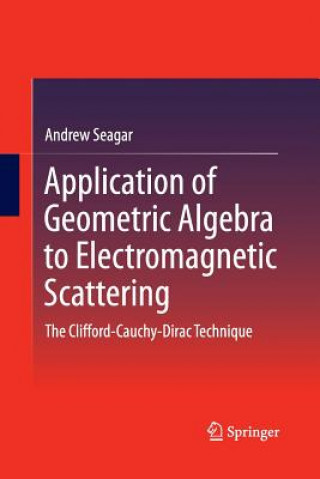 Kniha Application of Geometric Algebra to Electromagnetic Scattering Andrew Seagar