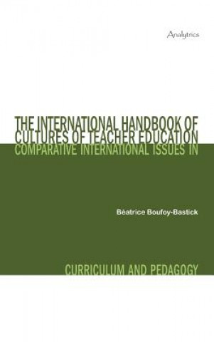 Carte International Handbook of Cultures of Teacher Education B Atrice Boufoy-Bastick