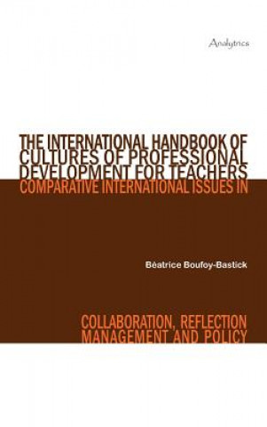 Kniha International Handbook of Cultures of Professional Development for Teachers B Atrice Boufoy-Bastick