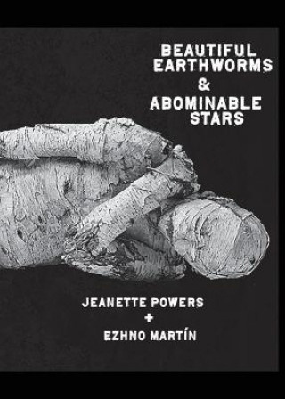 Книга Beautiful Earthworms & Abominable Stars JEANETTE POWERS
