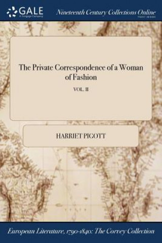 Книга Private Correspondence of a Woman of Fashion; VOL. II HARRIET PIGOTT