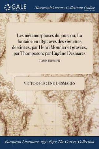 Knjiga Les Metamorphoses Du Jour VICTOR-EUG DESMARES